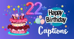 22nd Birthday Captions